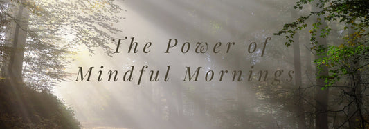 The Power of Mindful Mornings: 3 Tips For Carving Out a Better Life