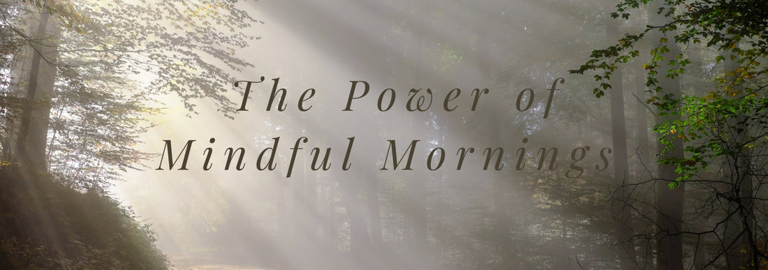 The Power of Mindful Mornings: 3 Tips For Carving Out a Better Life